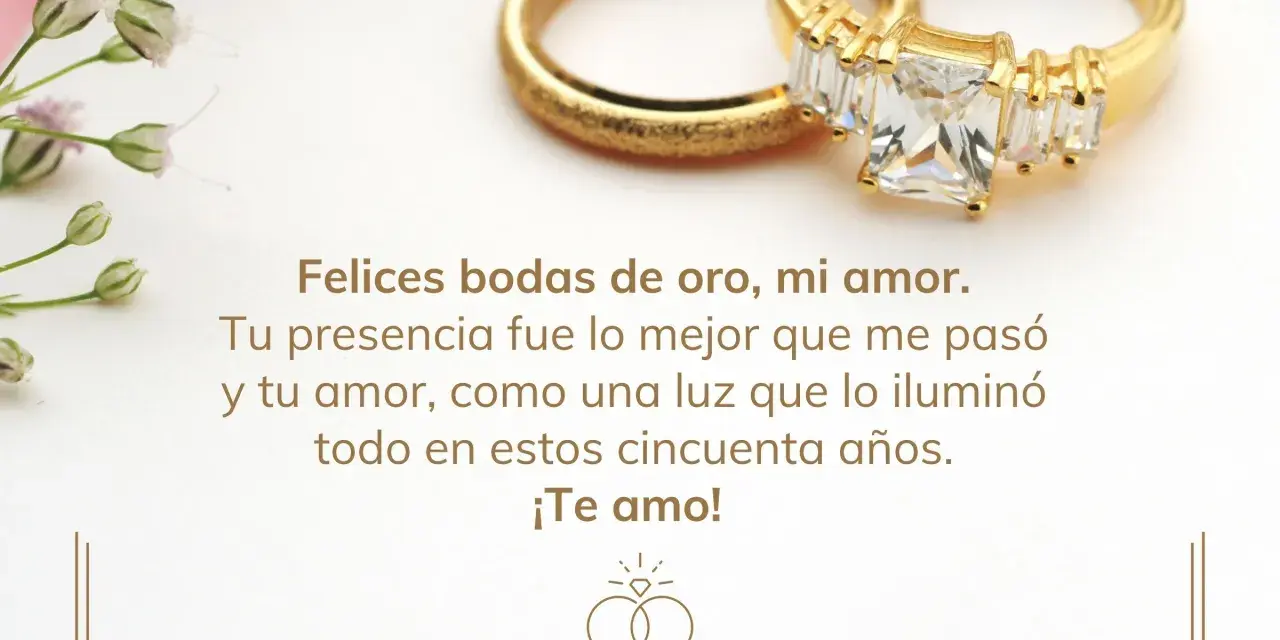 Anillos de oro y flores delicadas acompañan textos para bodas de oro matrimoniales, celebrando cincuenta años de amor.